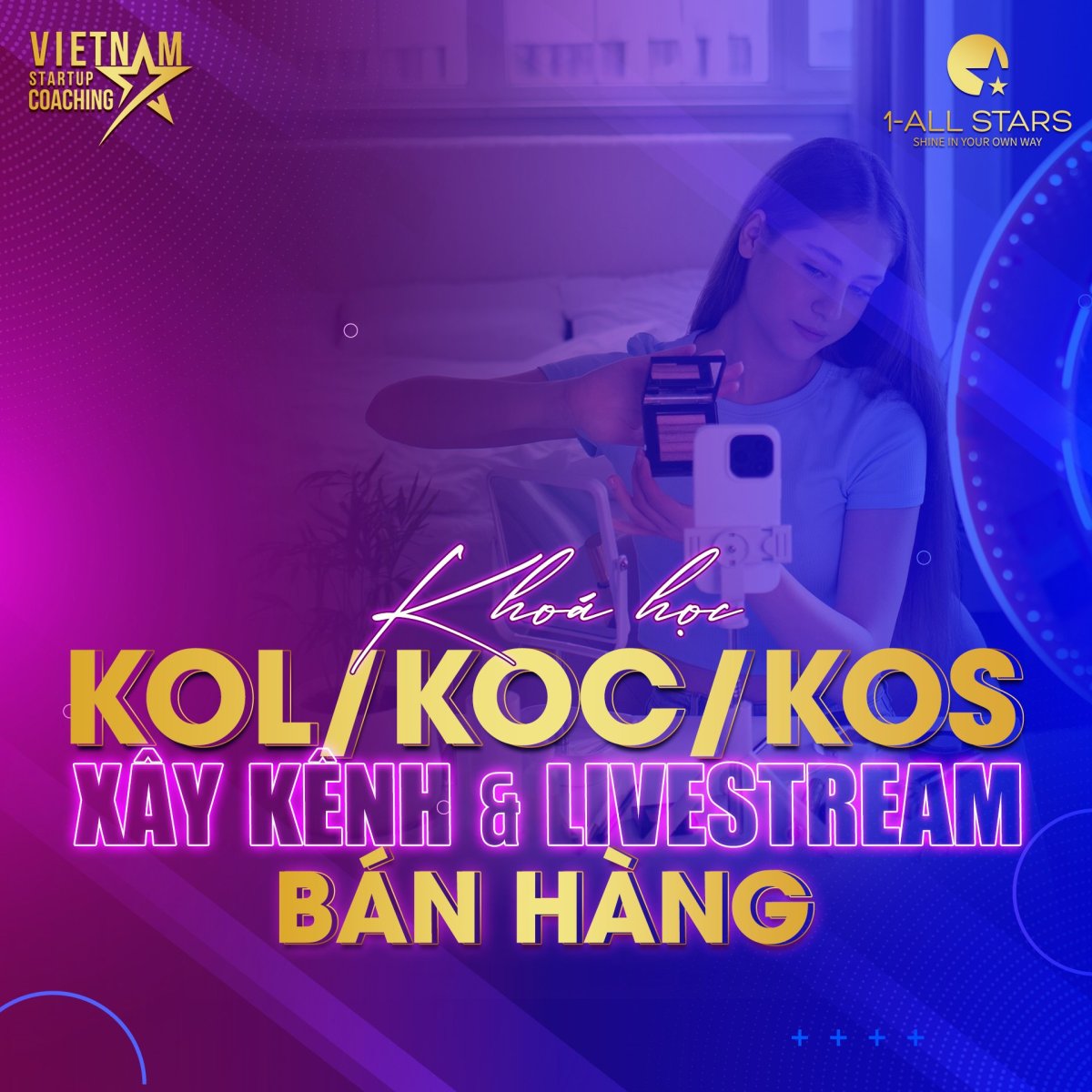 KHOÁ HỌC KOL-KOC-KOS (XÂY KÊNH VÀ LIVESTREAM BÁN HÀNG)